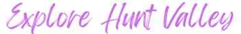 Explore Hunt Valley